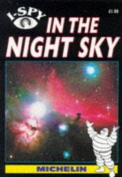 book cover of Michelin I Spy in the Night Sky (Michelin I Spy) by Michelin Travel Publications