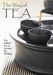 book cover of The Way of Tea : the sublime art of oriental tea drinking by Lam Kam Chuen