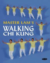 book cover of Master Lam's Walking Chi Kung by Lam Kam Chuen