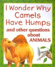book cover of I Wonder Why Camels Have Humps by Anita Ganeri