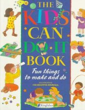 book cover of The Kids Can Do It Book: Fun Things to Make and Do by Deri Robins