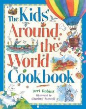 book cover of Kids' Round-the-world Cookbook by Deri Robins