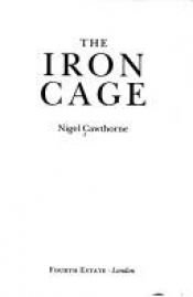 book cover of The Iron Cage: Are British Prisoners of War Abandoned in Soviet Hands Still Alive in Siberia? by Nigel Cawthorne
