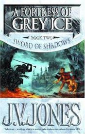 book cover of Sword of Shadows ( 2): A Fortress of Grey Ice by J.V. Jones