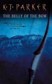 book cover of The Belly of the Bow: 2 (Fencer Trilogy 2) by K. J. Parker