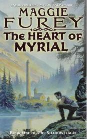 book cover of The Heart of Myrial (The Shadowleague, book 1) by Maggie Furey