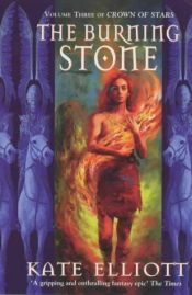 book cover of The burning stone by Kate Elliott