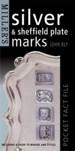 book cover of Miller's: Silver & Sheffield Plate Marks: Pocket Fact File (Miller's Pocket Fact File) by John Bly