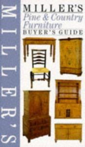 book cover of Miller's Pine & Country Furniture: Buyer's Guide (Buyer's Price Guide.) by Judith Miller