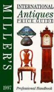 book cover of Millers International Antiques Price Guide 1997: 18 (Serial) by Judith Miller