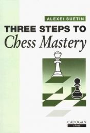 book cover of Three Steps to Chess Mastery by Aleksej Stepanovic Suetin