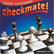 book cover of Checkmate! : my first book of chess by Гарри Кимович Каспаров