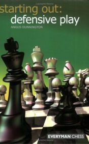 book cover of Starting Out: Defensive Play (Starting Out - Everyman Chess) by Angus Dunnington