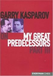 book cover of Garry Kasparov on My Great Predecessors, Part 3 by Garri Kimowitsch Kasparow