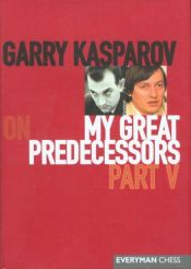book cover of Garry Kasparov on My Great Predecessors, Part 5 by Garis Kasparovas