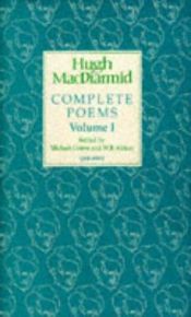 book cover of The Complete Poems of Hugh MacDiarmid: Volume 1 by Hugh MacDiarmid