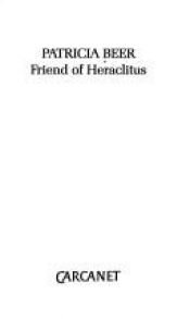 book cover of Friend of Heraclitus by Patricia Beer