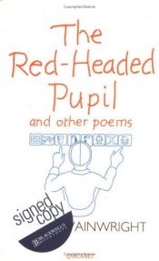 book cover of The red-headed pupil and other poems by Jeffrey Wainwright