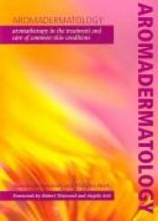 book cover of Aromadermatology: Aromatherapy in the Treatment and Care of Common Skin Conditions by Janetta Bensouilah