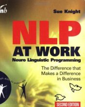 book cover of NLP at Work, Second Edition: How to Model What Works in Business to Make It Work for You (People Skills for Professionals) by Sue Knight