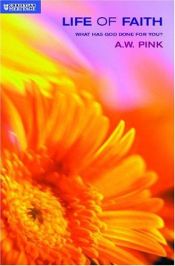book cover of The Life of Faith - Pink by Arthur Pink