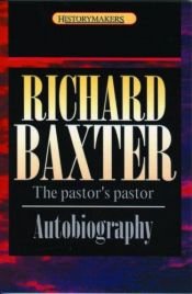 book cover of The autobiography of Richard Baxter by Richard Baxter