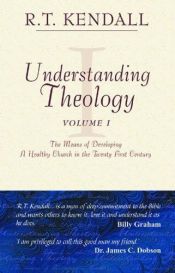 book cover of Understanding Theology: Volume 1 (Understanding Theology) by R.T. Kendall