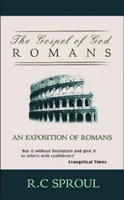 book cover of The Gospel Of God: Romans by R. C. Sproul