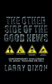 book cover of Other Side Of The Good News, The by Dixon, Larry