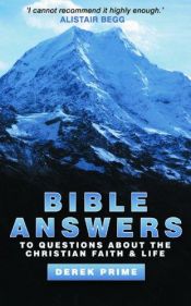 book cover of Bible Answers: To Questions about the Christian Faith & Life by Derek Prime