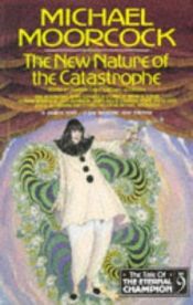 book cover of The New Nature of the Catastophe by Michael Moorcock