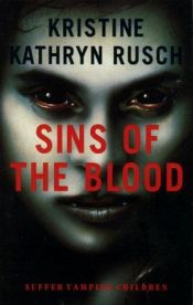 book cover of Sins of the Blood by Kristine Kathryn Rusch