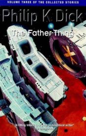 book cover of The Father-thing by Philip Kindred Dick