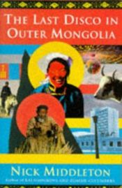 book cover of The Last Disco In Outer Mongolia by Nick Middleton