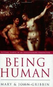 book cover of Being Human: Putting People in an Evolutionary Perspective by Mary Gribbin