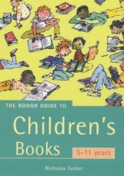 book cover of The Rough Guide to Children's Books, 5-11 years by Nicholas Tucker