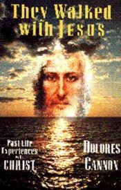 book cover of They Walked With Jesus: Past Life Experiences With Christ by Dolores Cannon