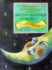 book cover of The Silver Treasure : Myths and Legends of the World (Myths and Legends of the World) by Geraldine McGaughrean