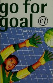 book cover of Go for goal by Alan Gibbons