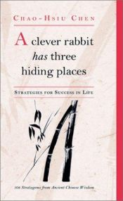 book cover of A Clever Rabbit Has Three Hiding Places: Strategies for Life from Chinese Folk Wisdom by Chao-Hsiu Chen