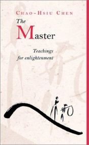 book cover of The Master: Teachings for Enlightenment by Chao-Hsiu Chen