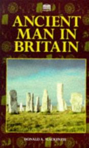 book cover of Ancient man in Britain by Donald A. MacKenzie