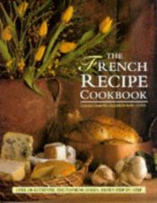 book cover of The French Recipe Cookbook by Carole Clements