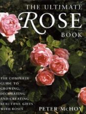 book cover of The Ultimate Rose Book by Peter McHoy