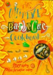 book cover of The Ultimate Barbecue Cookbook: Over 200 Dishes for Outdoor Eating by Christine France