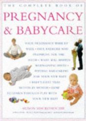 book cover of The Complete Book of Pregnancy & Babycare by Alison Mackonochie