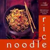 book cover of The Rice and Noodle Cookbook: 100 Delicious Step-By-Step Recipes (Cookery) by Christine Ingram