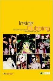 book cover of Inside Clubbing: Sensual Experiments in the Art of Being Human by Phil Jackson