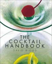 book cover of The Cocktail Handbook by David Biggs