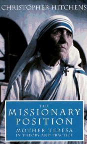 book cover of De missionaris positie : de mythe van Moeder Teresa by Christopher Hitchens